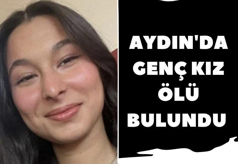Aydın'da 16 yaşındaki genç kız ölü bulundu