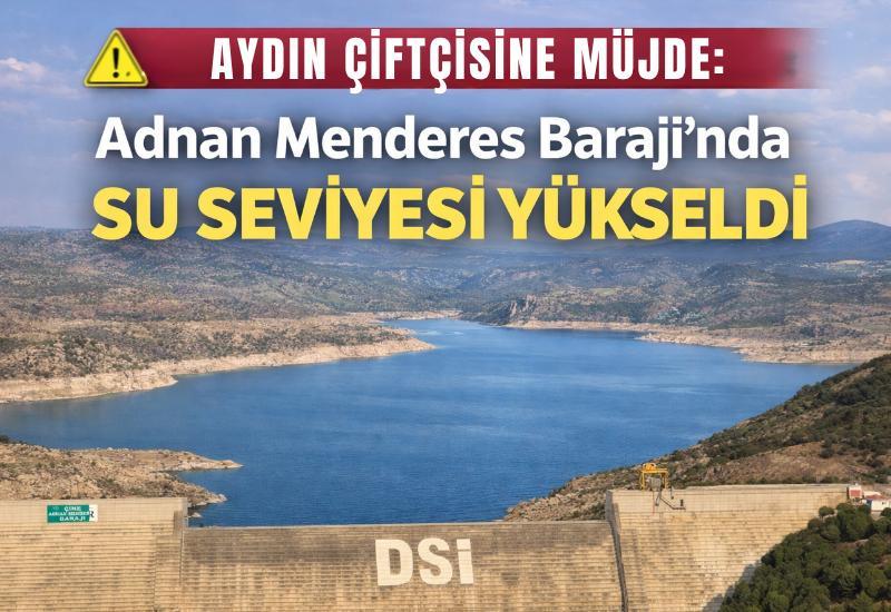 Aydın çiftçisine müjde: Adnan Menderes Barajı’nda su seviyesi yükseldi
