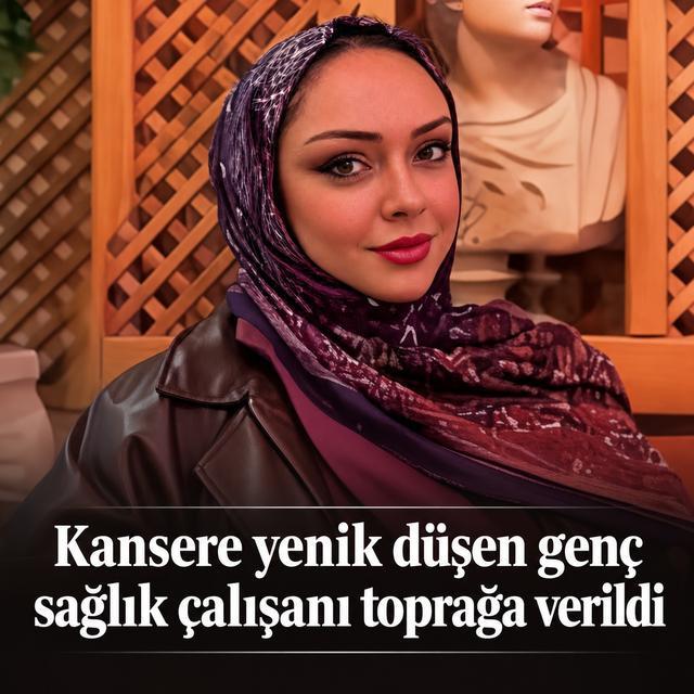 Kansere yenik düşen genç sağlık çalışanı toprağa verildi