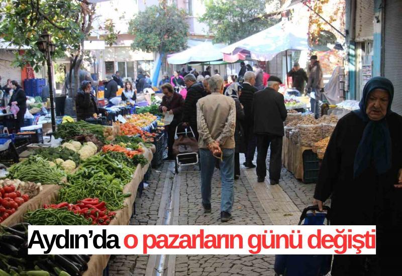 Aydın’da o pazarların günü değişti