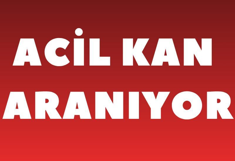 ACİL KAN ARANIYOR