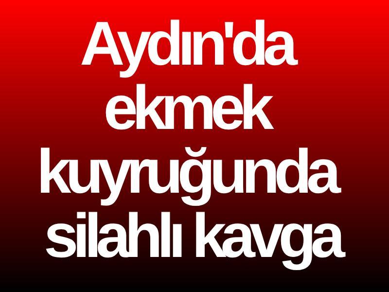 Aydın'da ekmek kuyruğunda silahlı kavga