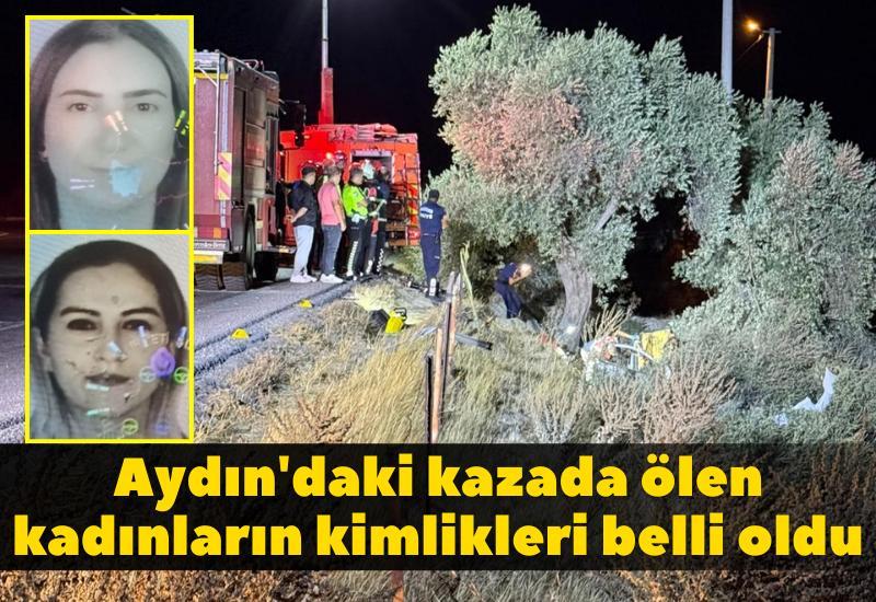 Aydın'daki kazada ölen kadınların kimlikleri belli oldu