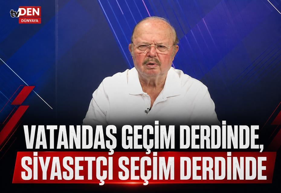 “Vatandaş geçim derdinde, siyasetçi seçim derdinde”
