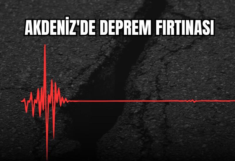 Akdeniz'de deprem fırtınası