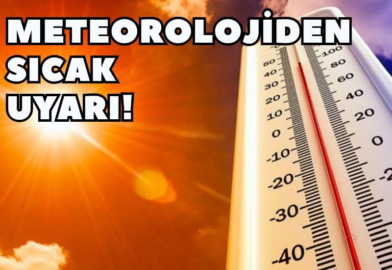 Meteorolojiden sıcak uyarı! Sıcaklık 10 derece artacak