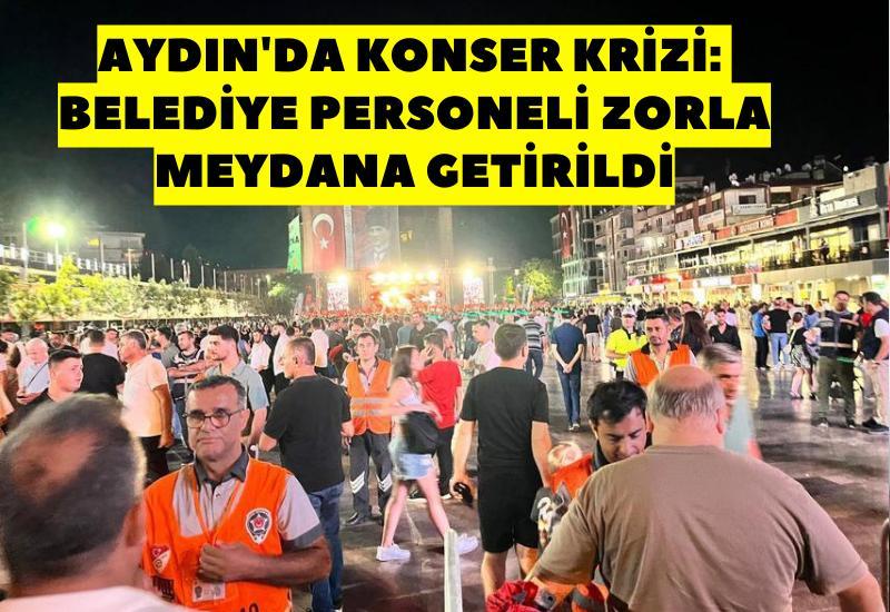 Aydın'da konser krizi: Belediye personeli zorla meydana getirildi