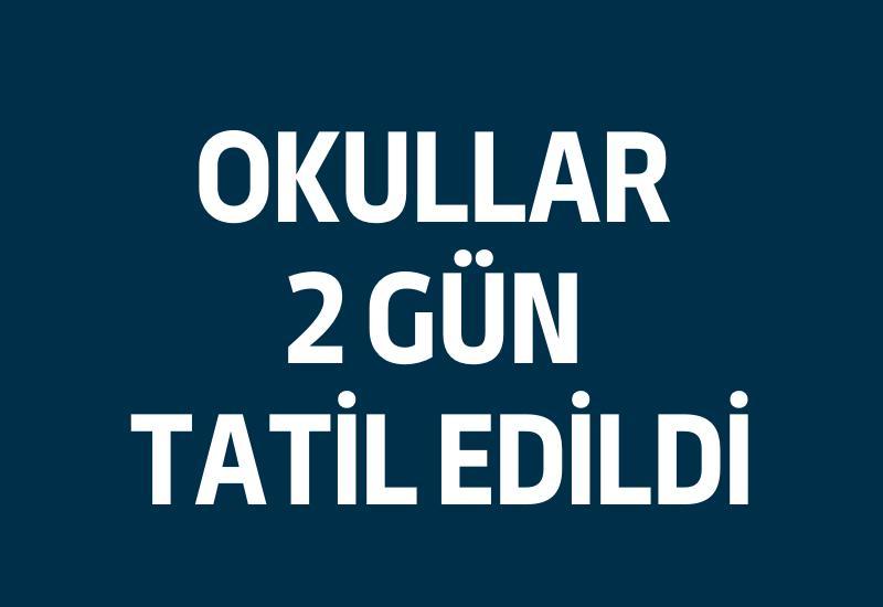SON DAKİKA... Okullar 2 gün tatil edildi