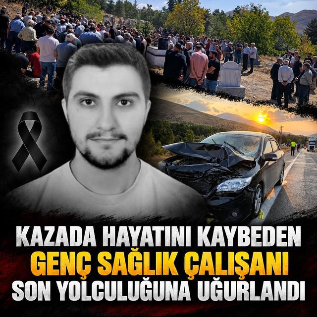 Kazada hayatını kaybeden genç sağlık çalışanı son yolculuğuna uğurlandı