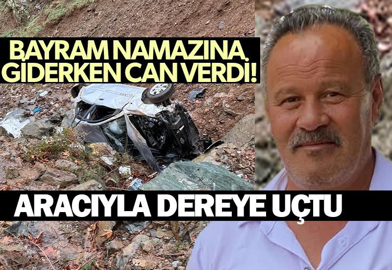 Bayram namazı yolunda kaza: Araç dereye uçtu, 1 kişi hayatını kaybetti