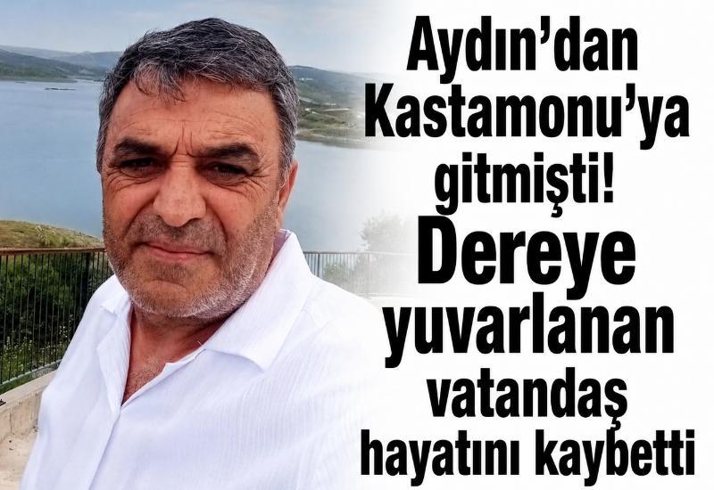 Aydın’dan Kastamonu'ya gitmişti! Dereye yuvarlanan vatandaş hayatını kaybetti