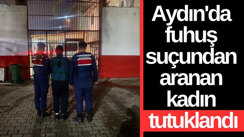 Aydın'da fuhuş suçundan aranan kadın tutuklandı