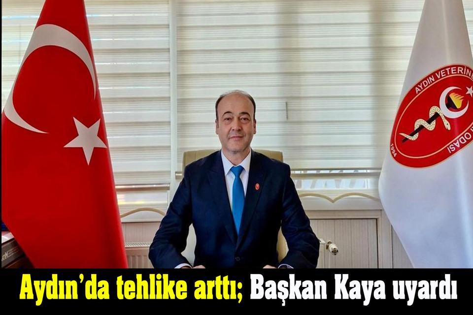 Aydın’da tehlike arttı; Başkan Kaya uyardı