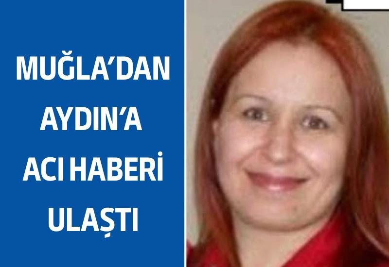 Muğla’dan Aydın’a acı haber