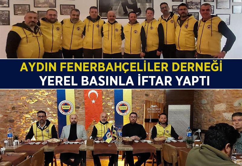 Aydın Fenerbahçeliler Derneği, yerel basınla iftar yaptı