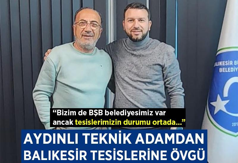 Aydınlı teknik adamdan Balıkesir tesislerine övgü