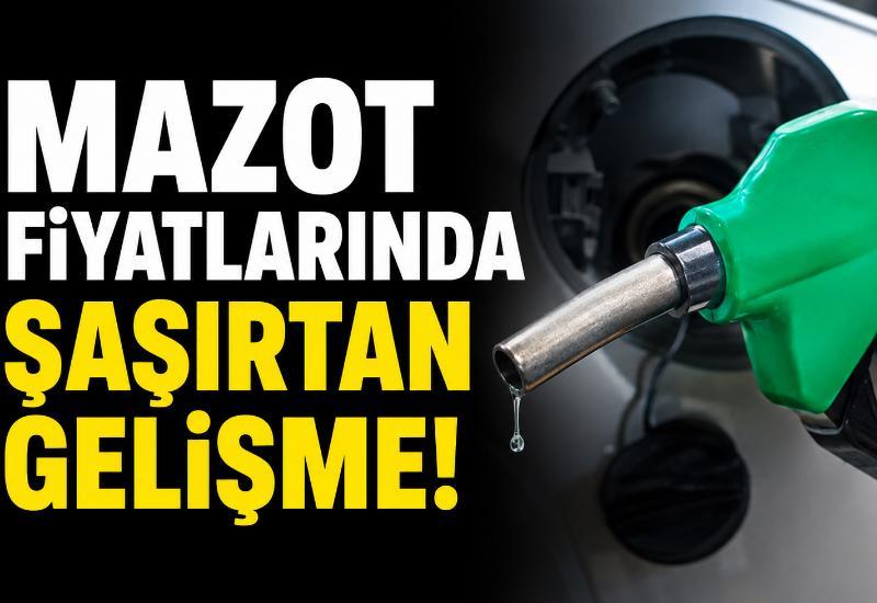 Mazot fiyatlarında şaşırtan gelişme!