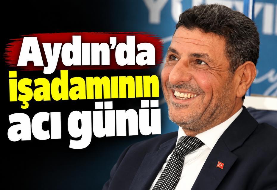 Aydın'da işadamının acı günü