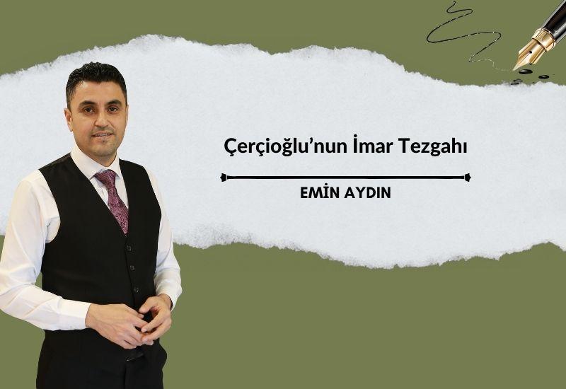 Çerçioğlu’nun İmar Tezgahı