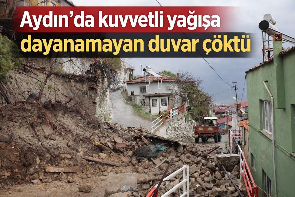 Aydın'da kuvvetli yağışa dayanamayan duvar çöktü