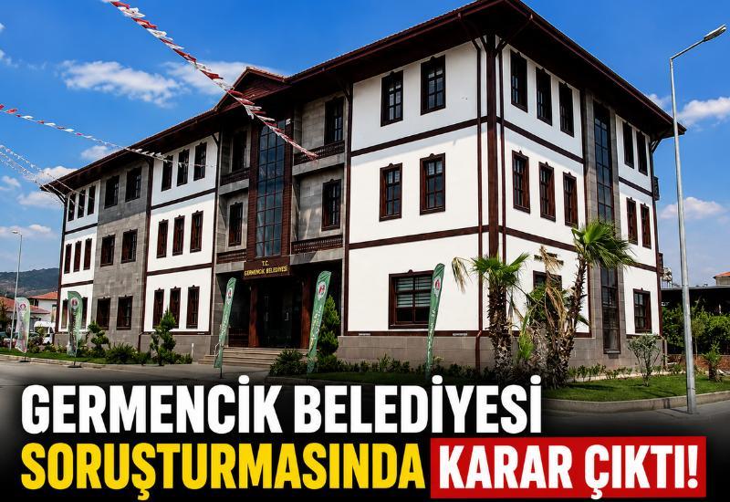 Germencik Belediyesi soruşturmasında karar çıktı!