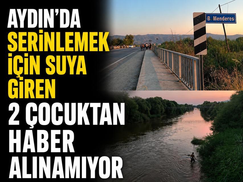 Aydın'da serinlemek için suya giren 2 çocuktan haber alınamıyor