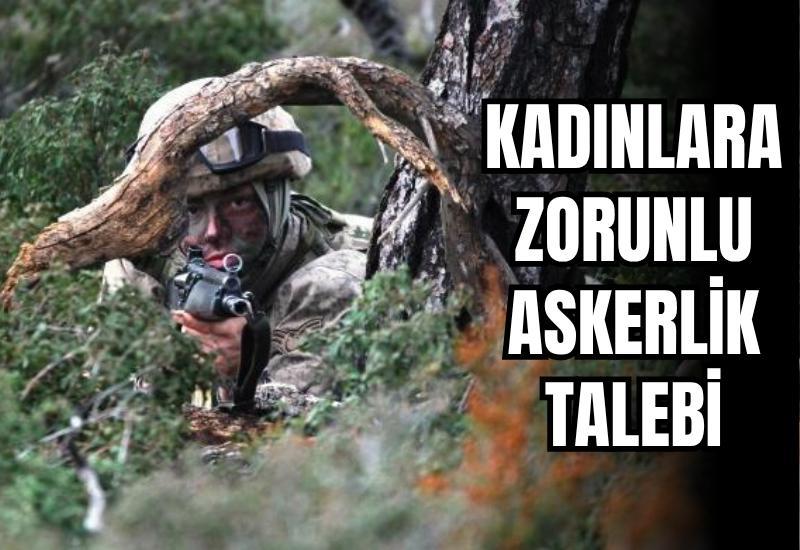 Kadınlara zorunlu askerlik talebi meclis gündeminde