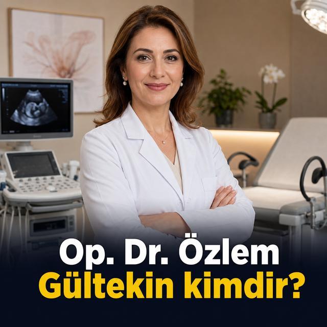 Op. Dr. Özlem Gültekin kimdir? Ünlü kadın doğum uzmanının hayatı, kariyeri ve vefatı