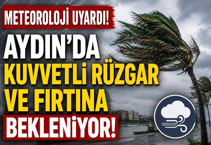 Aydın'da kuvvetli rüzgar ve fırtına bekleniyor