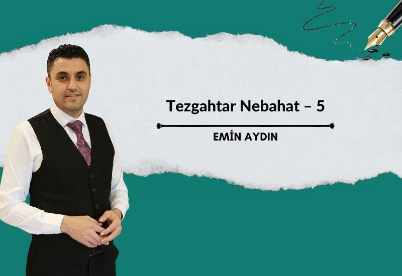 Tezgahtar Nebahat – 5