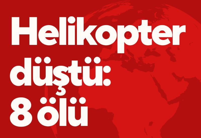 Helikopter düştü: 8 ölü