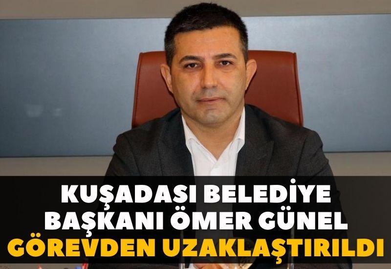 Kuşadası Belediye Başkanı Ömer Günel görevden uzaklaştırıldı