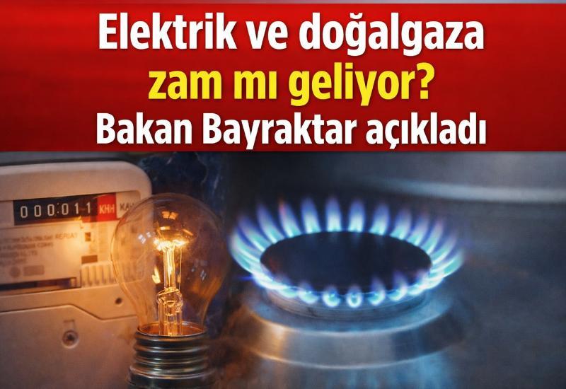 Elektrik ve doğalgaza zam mı geliyor? Bakan Bayraktar açıkaldı