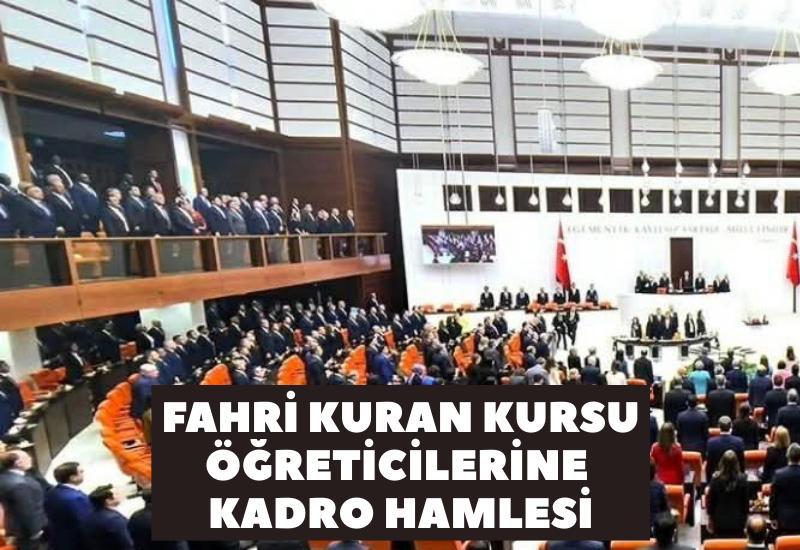 Fahri Kuran Kursu Öğreticilerine kadro teklifi mecliste