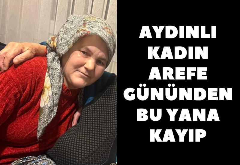 Aydınlı kadın arefe gününden bu yana kayıp