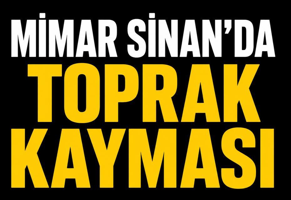 Mimar Sinan'da toprak kayması