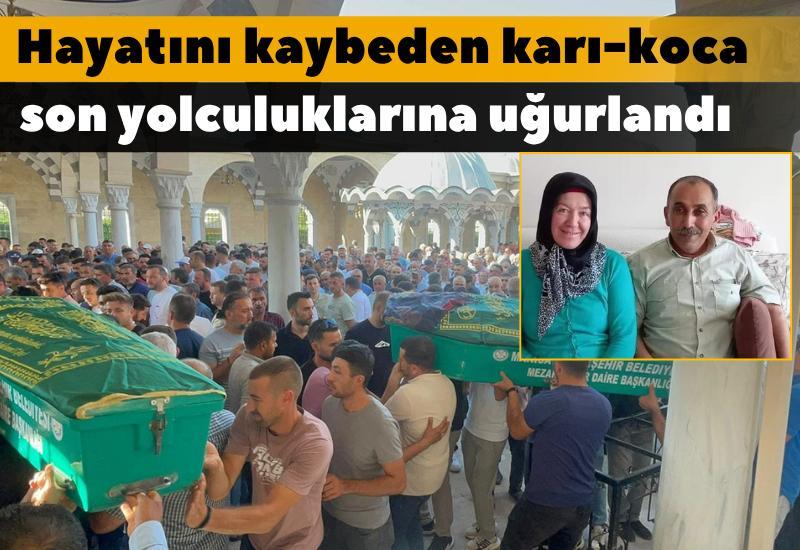 Hayatını kaybeden karı-koca son yolculuklarına uğurlandı