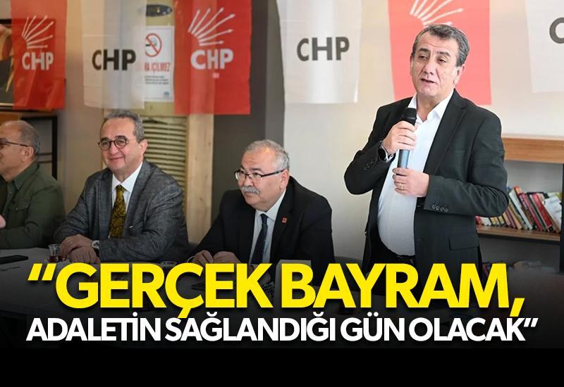 "Gerçek bayram, adaletin sağlandığı gün olacak"