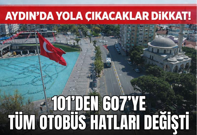 Aydın’da yola çıkacaklar dikkat! 101’den 607’ye tüm otobüs hatları değişti