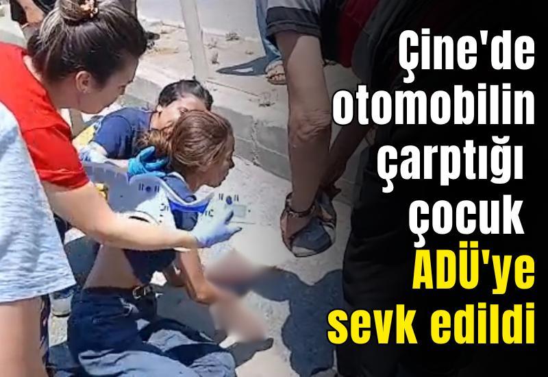Çine'de otomobilin çarptığı çocuk ADÜ'ye sevk edildi