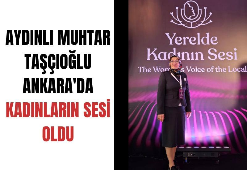 Aydınlı Muhtar Taşçıoğlu Ankara'da kadınların sesi oldu