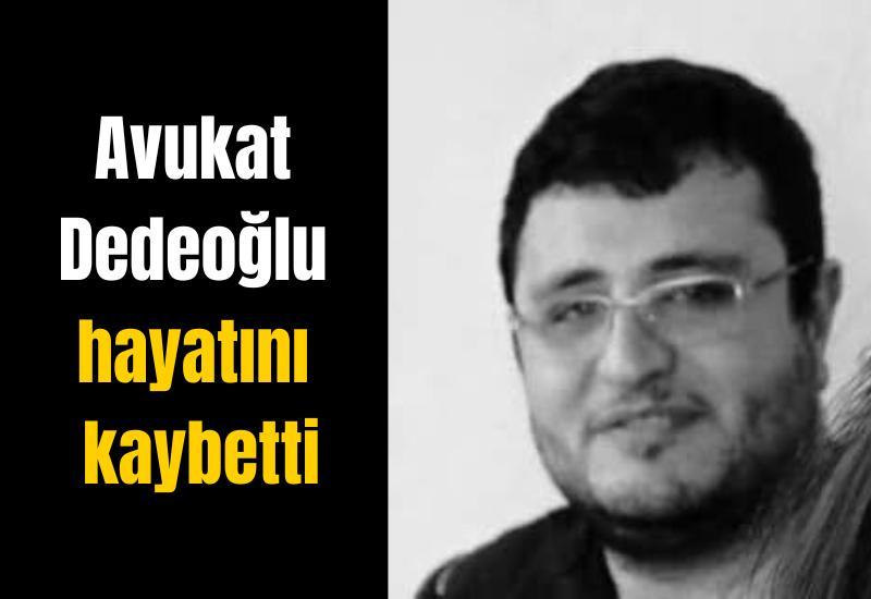Aydın Barosu yasta: Avukat Dedeoğlu hayatını kaybetti