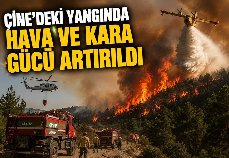 Çine'deki yangında hava ve kara gücü artırıldı