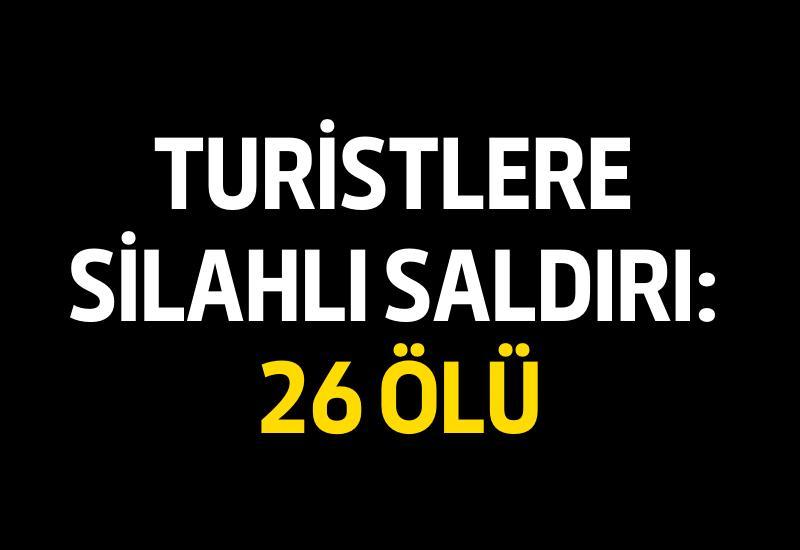 Turistlere silahlı saldırı: 26 ölü