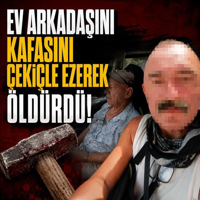 Ev arkadaşını kafasını çekiçle ezerek öldürdü