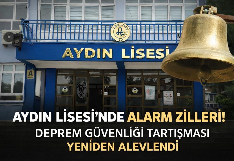 Aydın Lisesi'nde alarm zilleri! Deprem güvenliği tartışması yeniden alevlendi