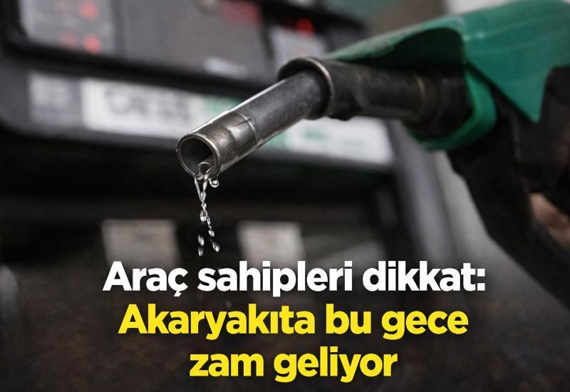 Araç sahipleri dikkat: Akaryakıta bu gece zam geliyor