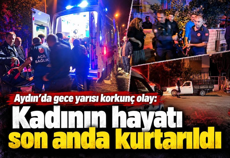 Aydın’da gece yarısı korkunç olay: Kadının hayatı son anda kurtarıldı