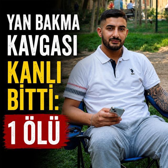 Yan bakma kavgası kanlı bitti: 1 ölü