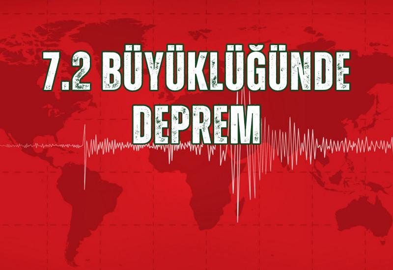 SON DAKİKA... 7.2 büyüklüğünde deprem